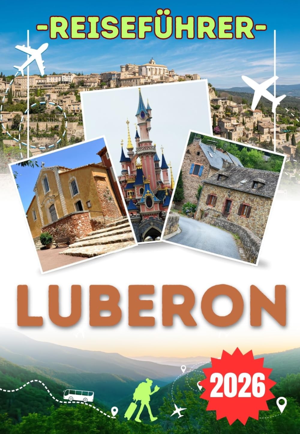 LUBERON REISEFÜHRER 2026: Entdecken Sie Gordes, Roussillon und Bonnieux – die Bergdörfer der Provence, die ockerfarbenen Landschaften, die ... Märkte und die zeitlose ländliche Schönheit