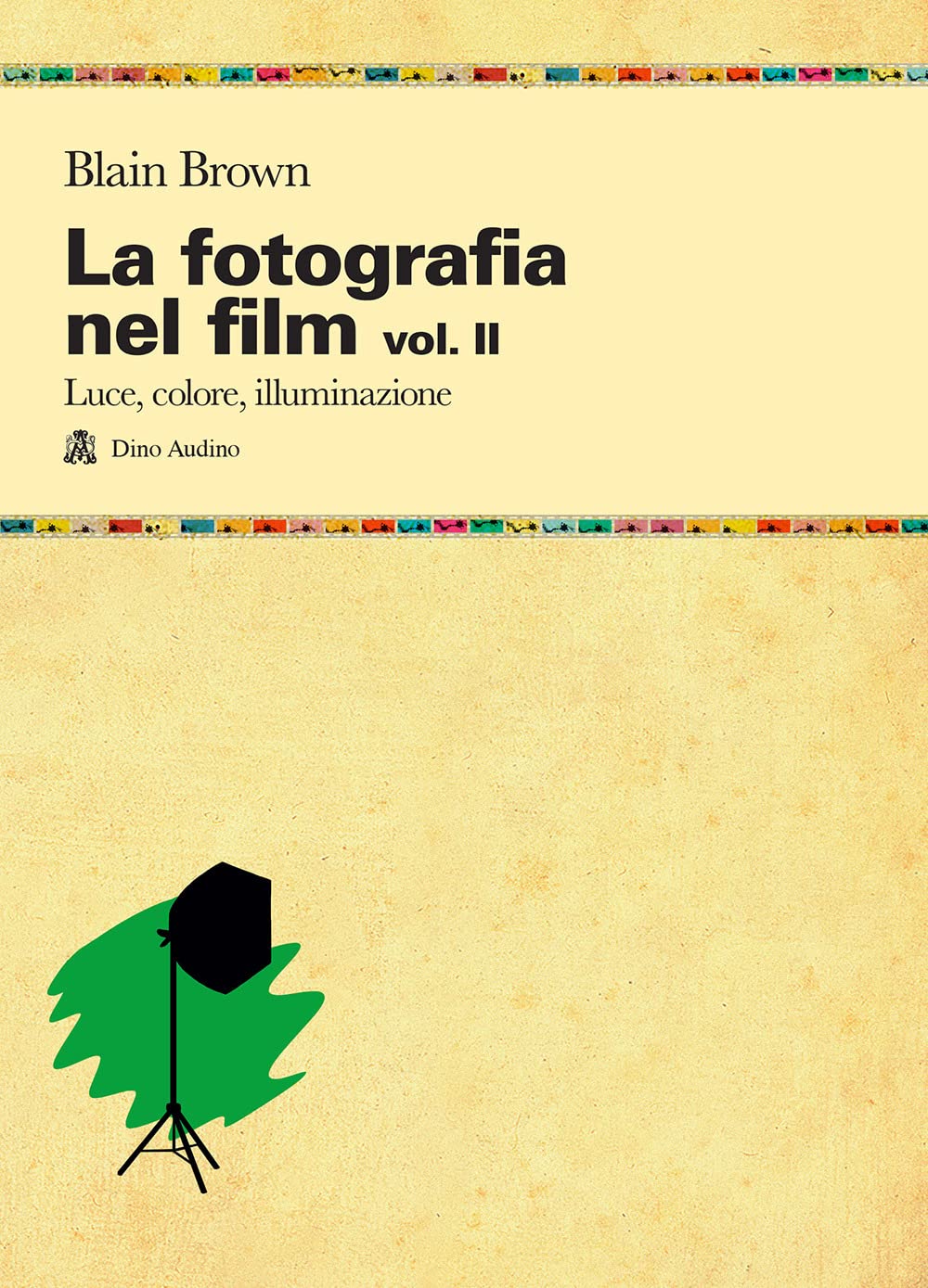 La fotografia nel film. Luce, colore, illuminazione (Vol. 2)