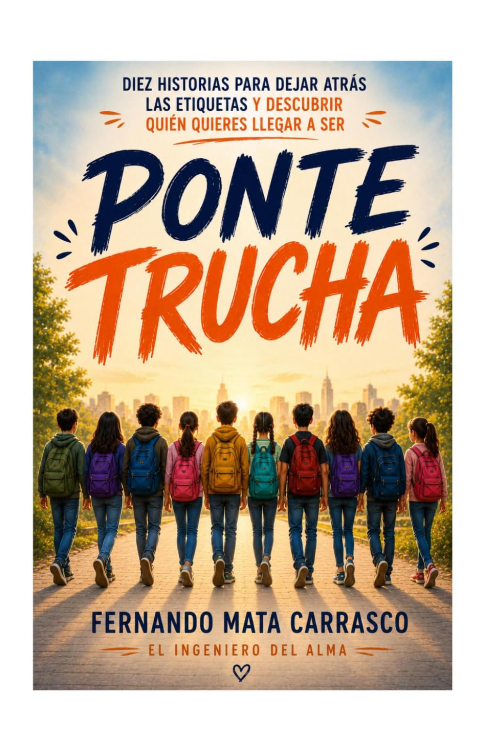 PONTE TRUCHA: Diez historias para dejar atrás las etiquetas y descubrir quién quieres llegar a ser