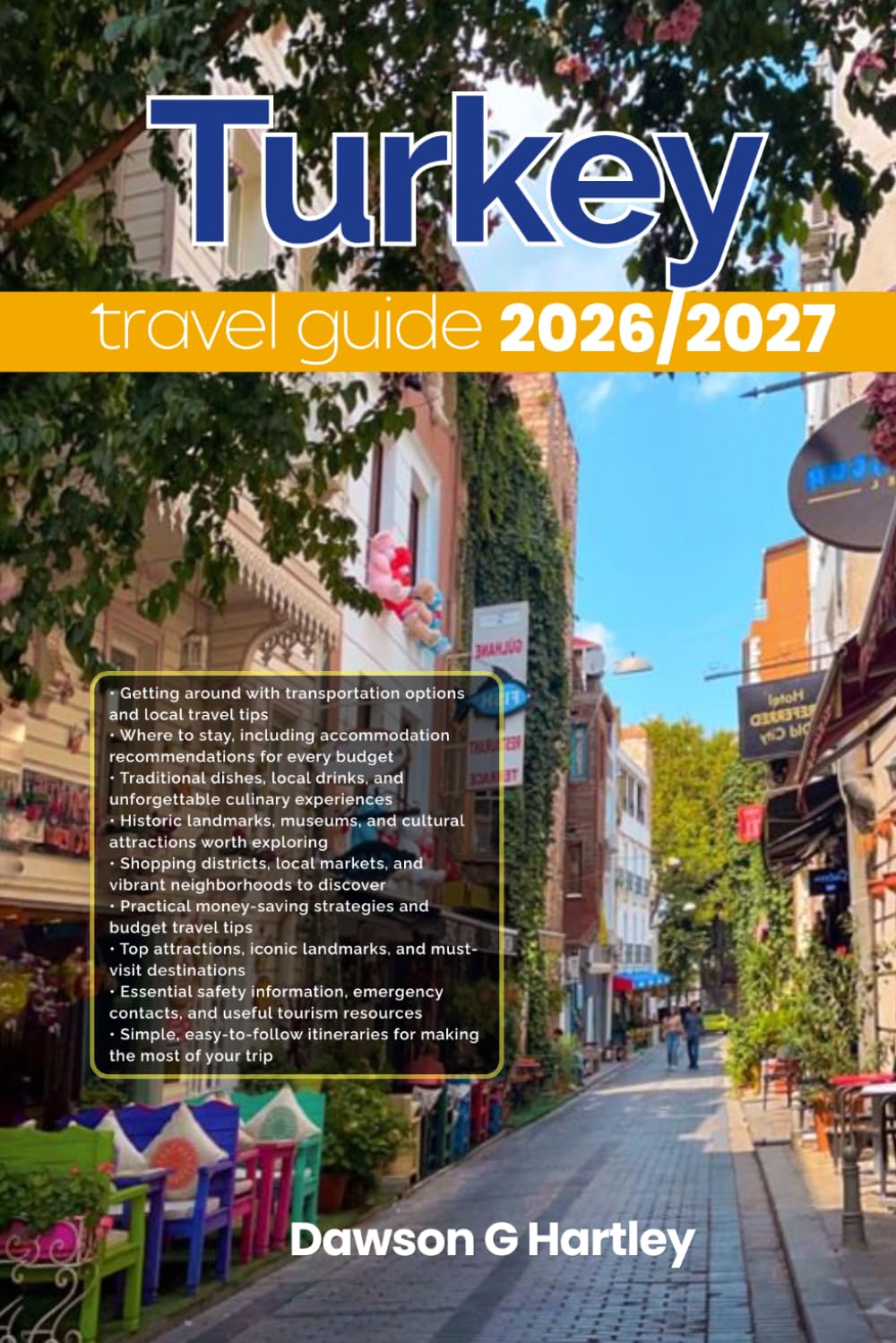 TURKEY TRAVEL GUIDE 2026/2027: The Only Guide You’ll Need for an unforgettable Trip: Local Recommendation, Hidden Gems, Insider Tips and Must-See Attractions