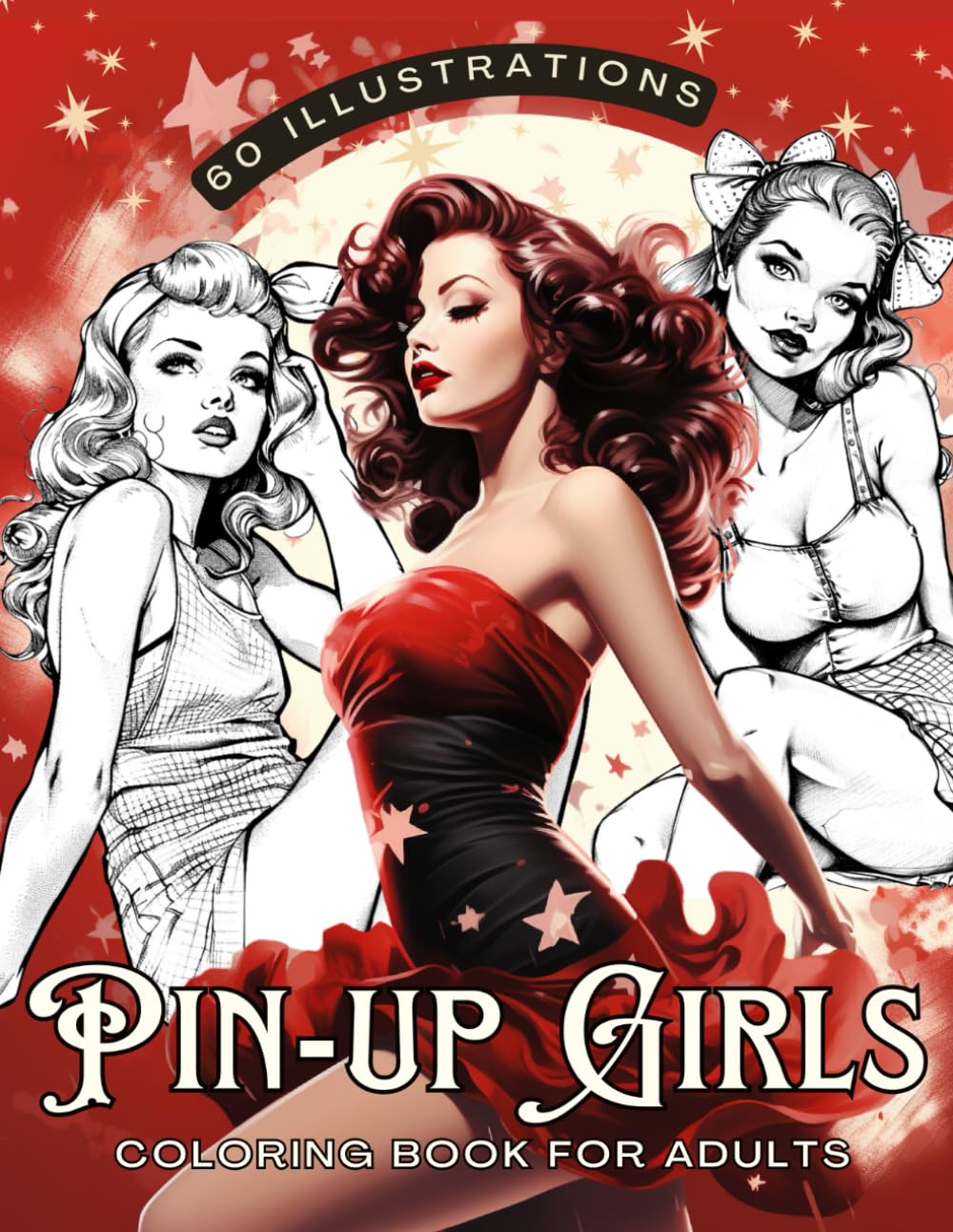 Pin-Up Girls Coloring Book for Adults: Beautiful Vintage and Retro Style Illustrations with Gorgeous Fasion Ladies for Women