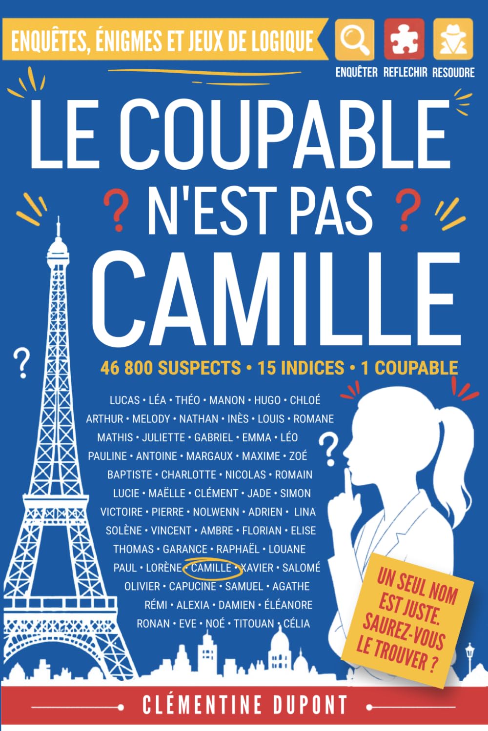 Le coupable n'est pas Camille: Enquête criminelle à résoudre | Qui est le coupable ? Livre-jeu de déduction adulte | 46 800 suspects, 15 indices, 1 coupable | Logique pour ados futés