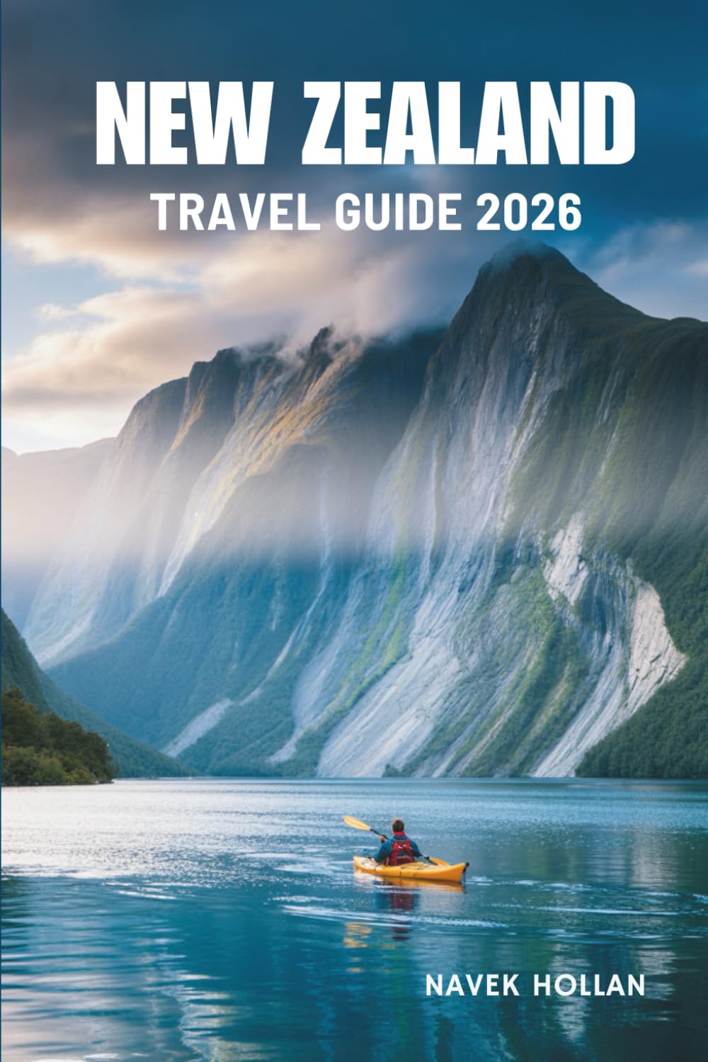 NEW ZEALAND TRAVEL GUIDE 2026: Discovering The Heart And Spirit Of New Zealand