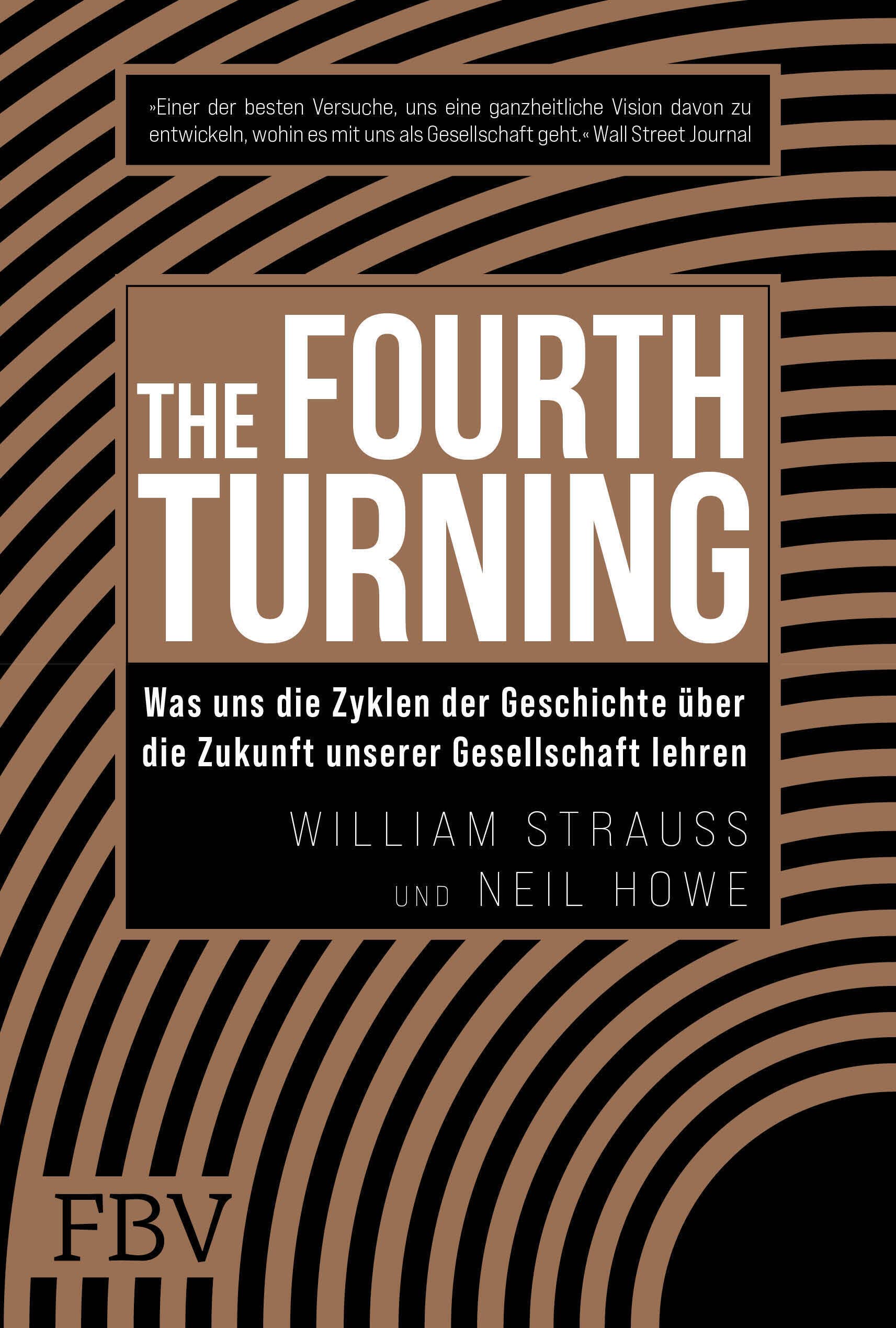 The Fourth Turning: Was uns die Zyklen der Geschichte über die Zukunft unserer Gesellschaft lehren