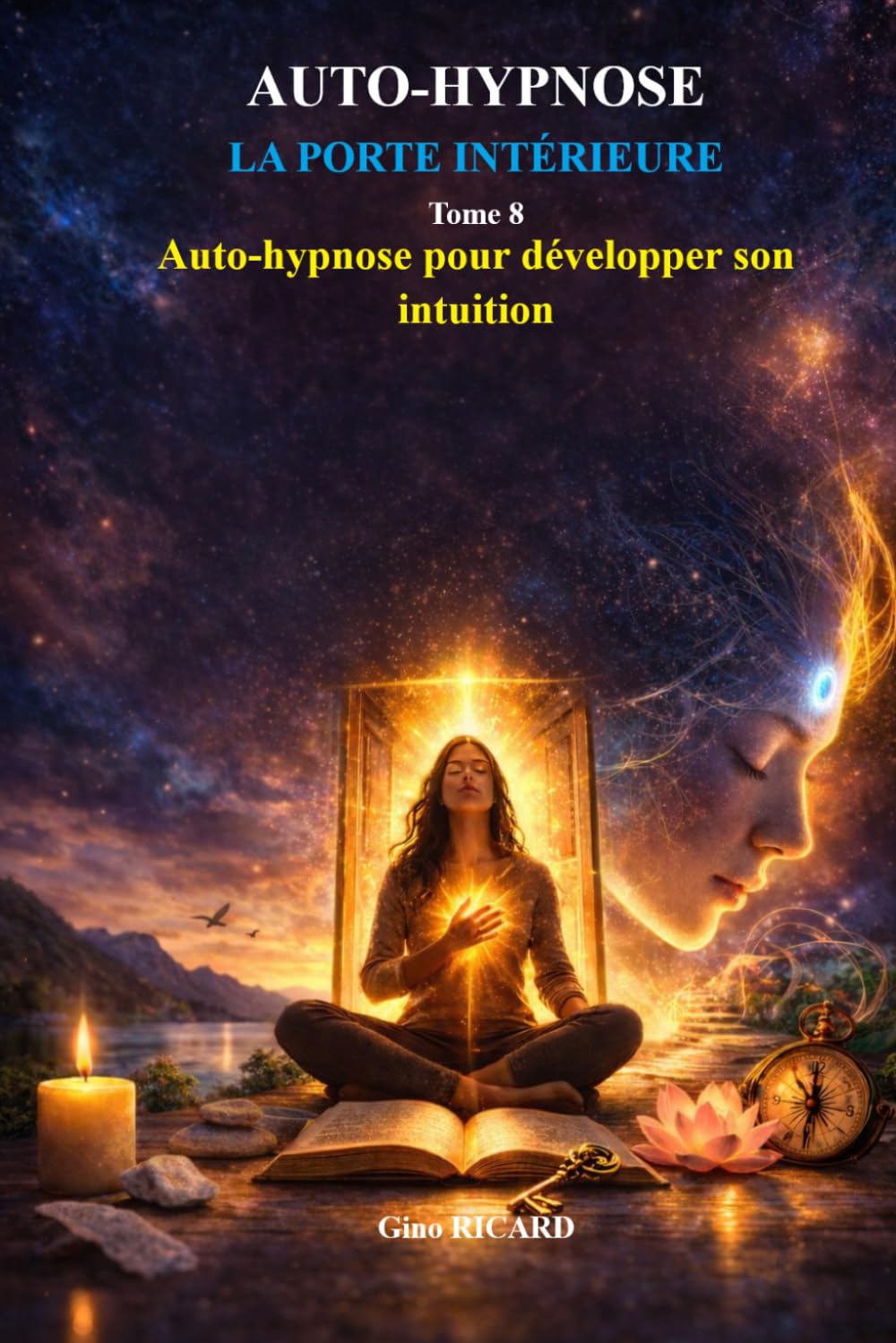 AUTO-HYPNOSE LA PORTE INTÉRIEURE: Auto-hypnose pour développer son intuition