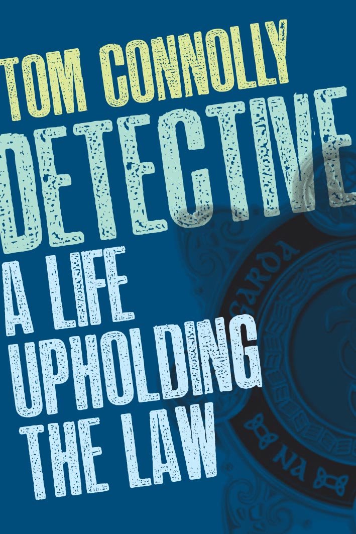 Detective: A Life Upholding the Law,Tom Connolly
