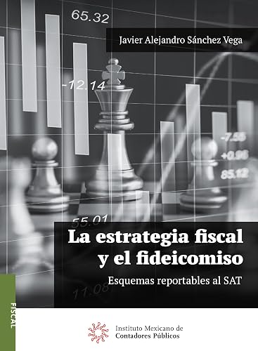 La estrategia fiscal y el fideicomiso Esquemas reportables al SAT (Spanish Edition)