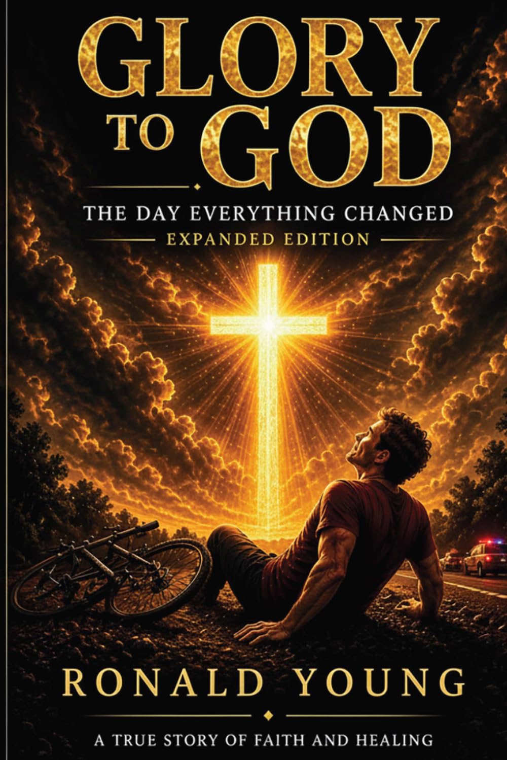 Glory to God: The Day Everything Changed (Expanded Edition): A True Story of Faith, Healing, and the Power of Believing God