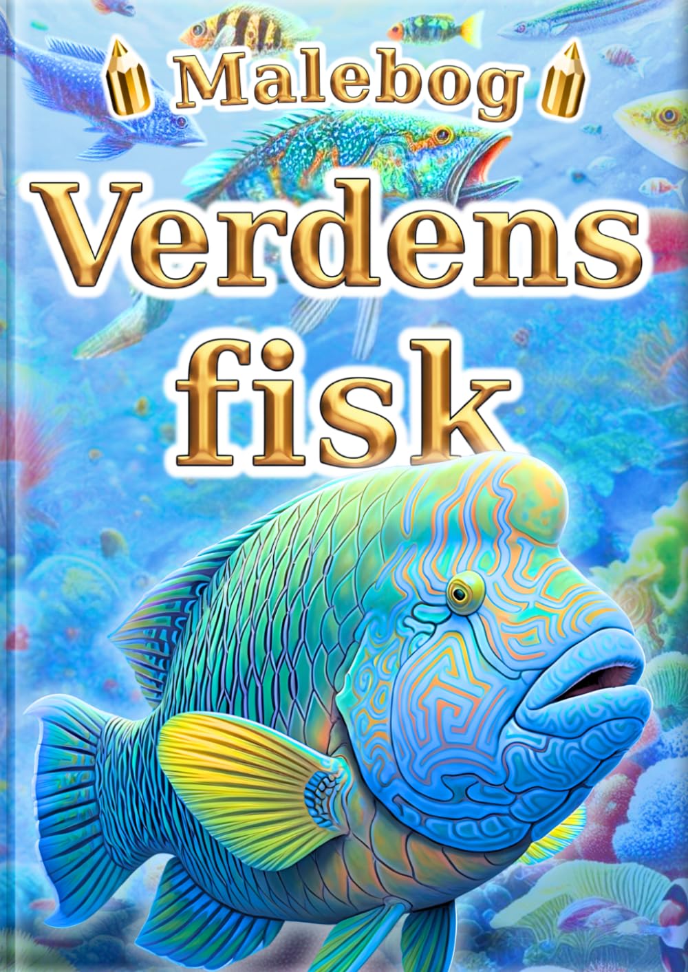 Malebog: Verdens fisk: 30 fascinerende fisk for børn | 60 realistiske farvelægningssider | Perfekt som første fiskemalebog (Alle børns malebog – leksikonserien –)