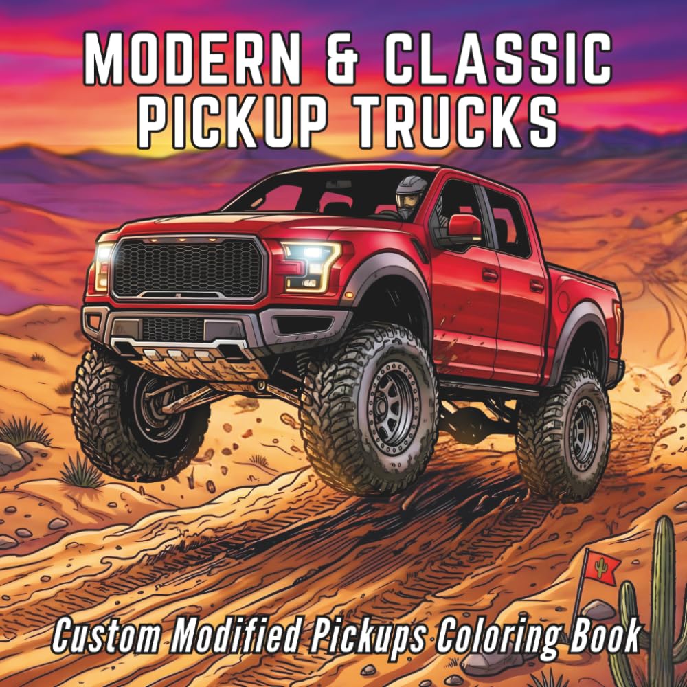 Modified, Custom Modern & Classic Pickup Trucks Coloring Book: 50 Coloring Pages of Lifted, Off-Road 4x4, Big Trucks, Pickups, and Car Designs for Kids, Teens, and Adults