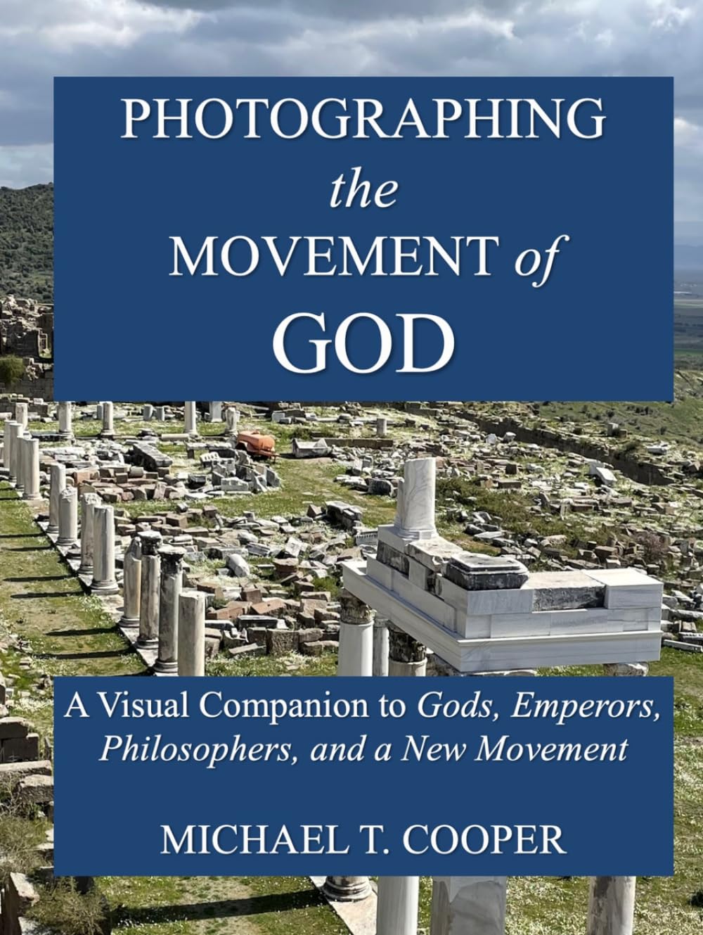 Photographing the Movement of God: A Visual Companion to Gods, Emperors, Philosophers, and a New Movement