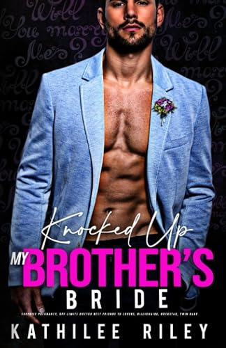 Knocked-Up My Brother’s Bride: Surprise Pregnancy, Off-Limits Doctor: Best Friends to Lovers, Billionaire, Rockstar, Twin Baby