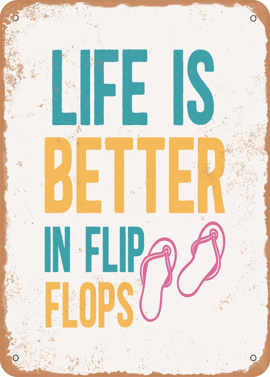 Miaomansenstore Metal Sign - Life Is Better In Flip Flops - 6 - Vintage Rusty Look Home Decor