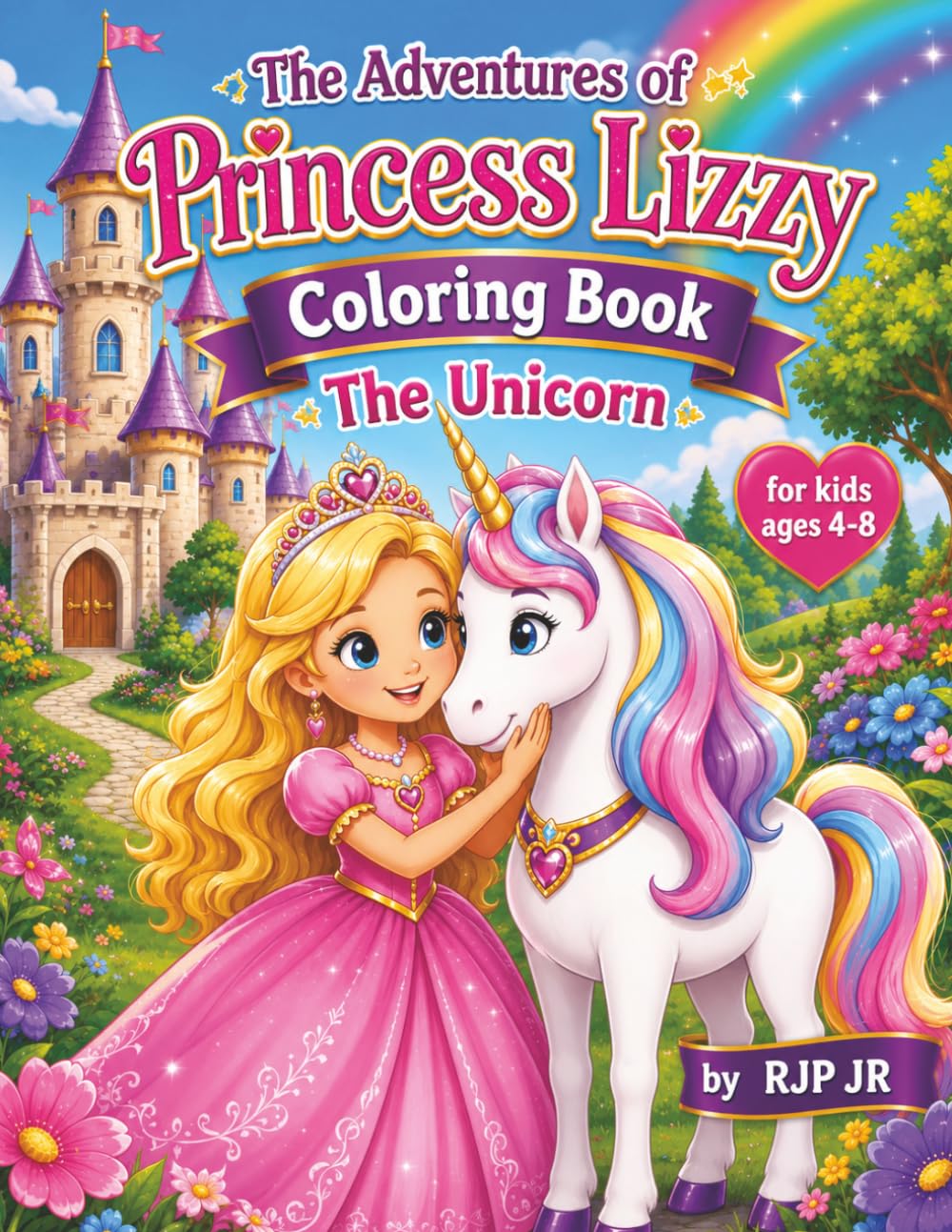 The Adventures of Princess Lizzy Coloring Book: The Unicorn: Adorable Scenes of Royalty, Magic, and Wonder. Fun and Relaxing Coloring Pages for Creative Kids! (Themed Coloring Books for Kids)