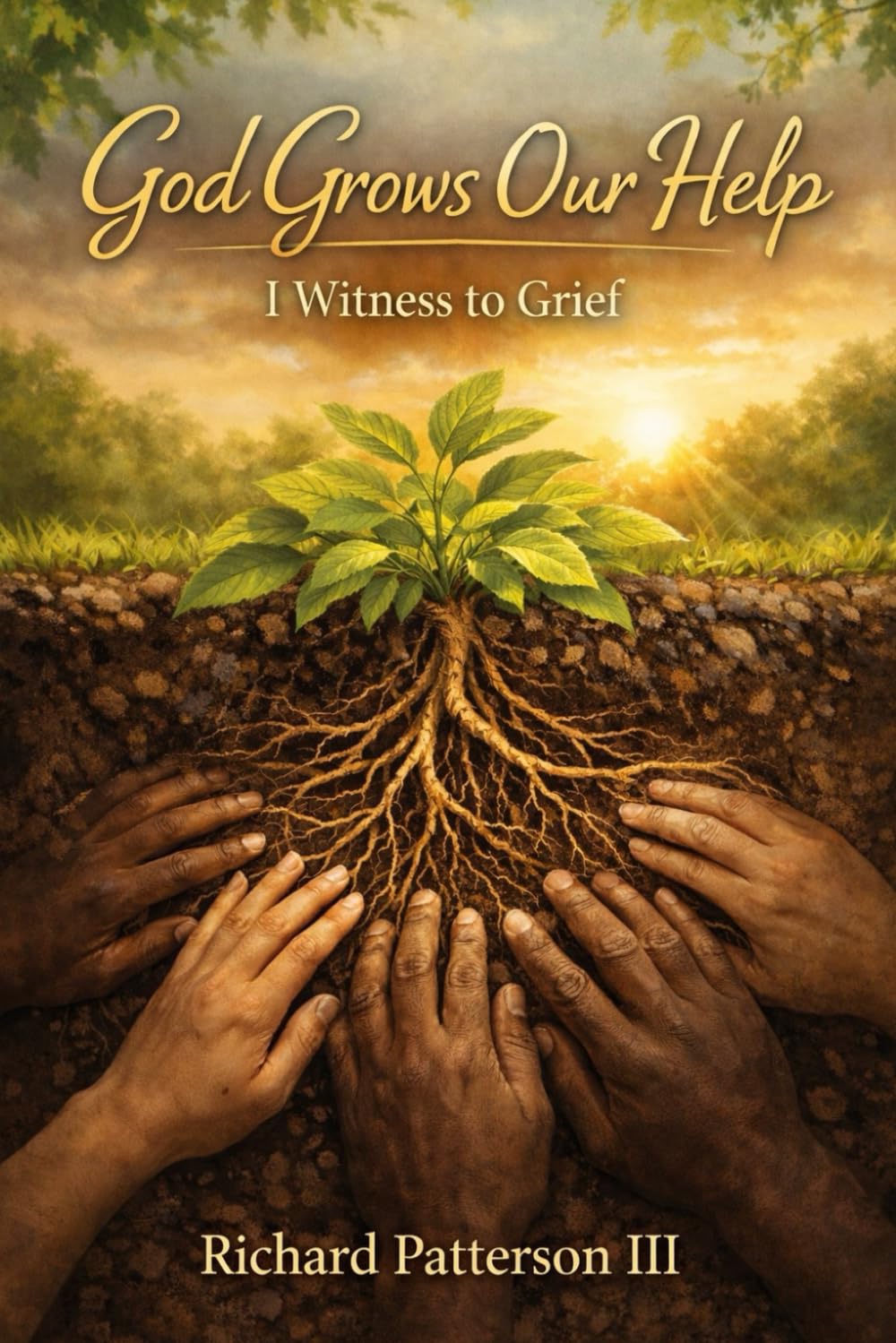 GOD GROWS OUR HELP: I WITNESS TO GRIEF