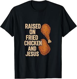 Fried Chicken & Jesus Christian Country Life Southern Pride T-Shirt