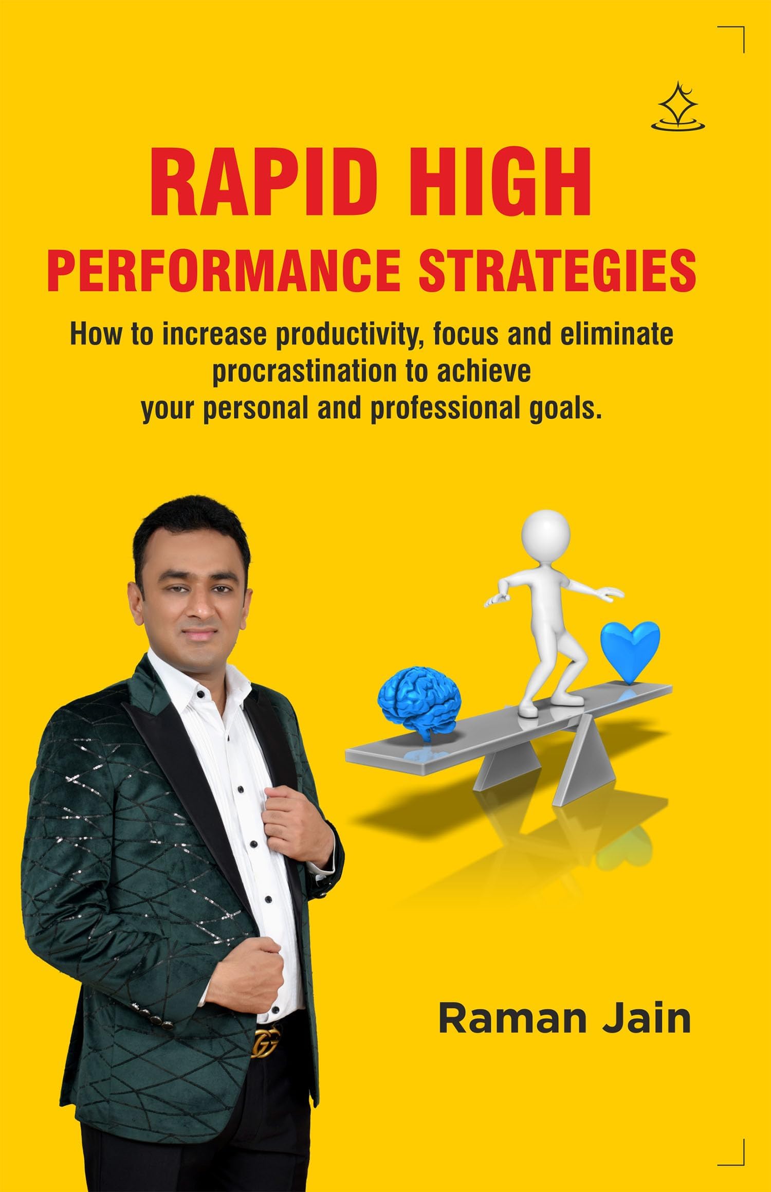 RAPID HIGH-PERFORMANCE STRATEGIES - How to increase productivity, focus and eliminate procrastination to achieve your personal and professional goals.