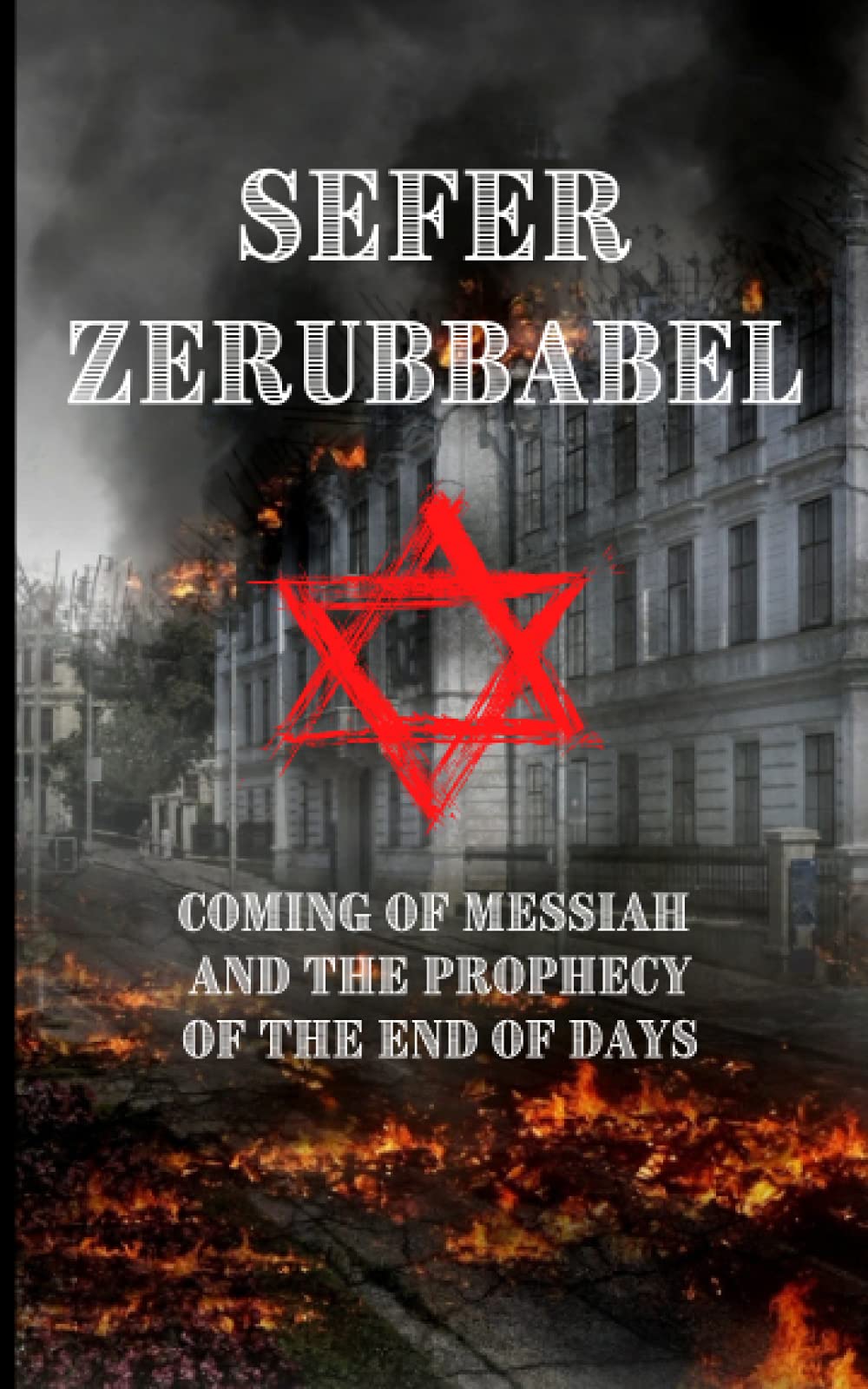 Sefer Zerubbabel- Kabbalistic Revelation: Coming of Messiah and the Prophecy of the End of Days