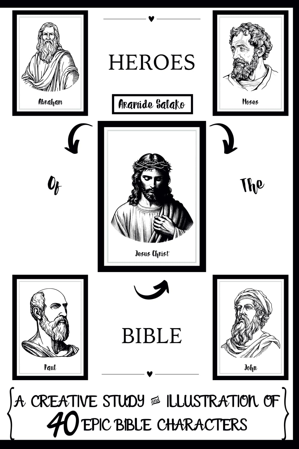 Heroes of the Bible: A Creative Study & Illustration Of 40 Epic Bible Characters
