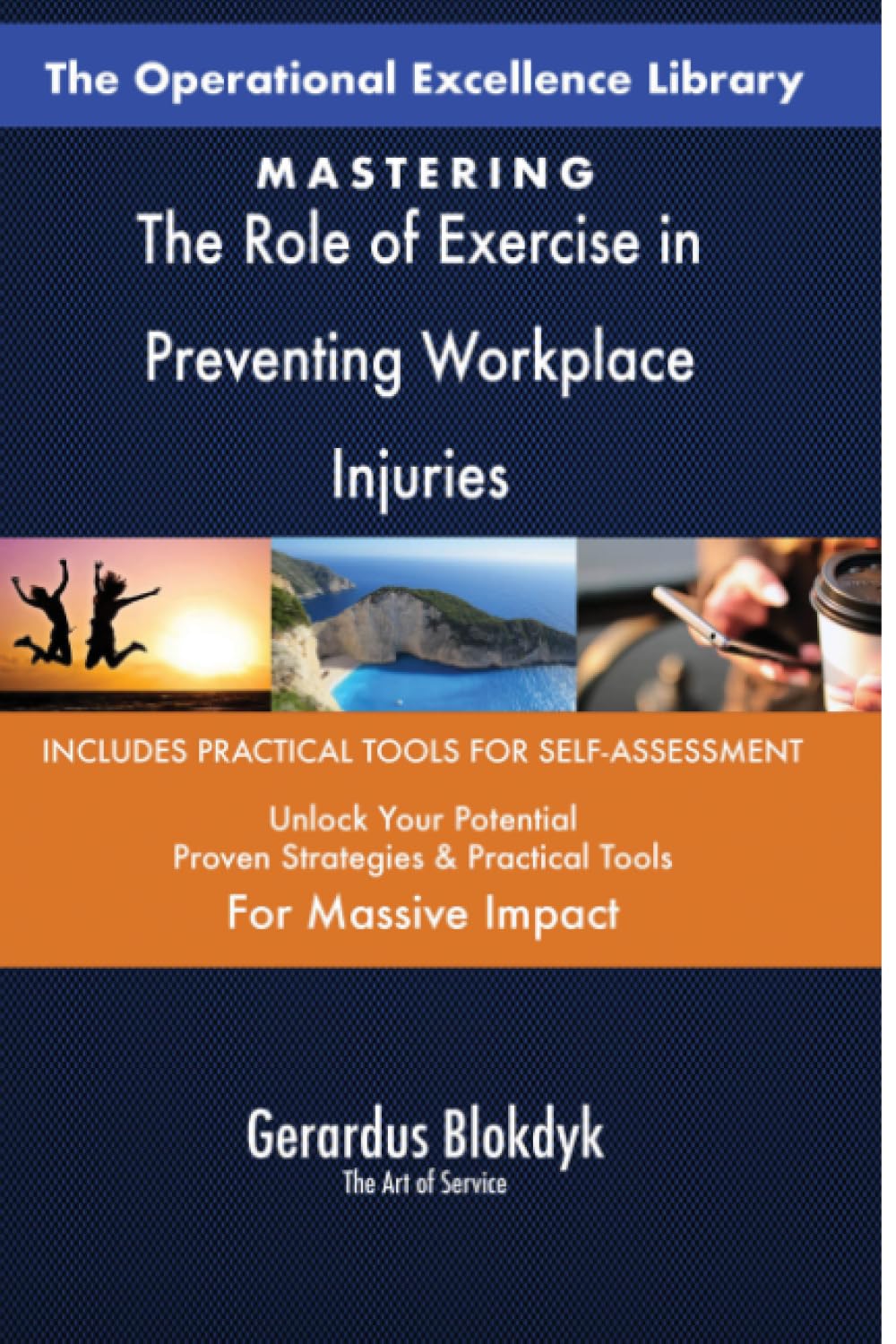 The Operational Excellence Library; Mastering The Role of Exercise in Preventing Workplace Injuries