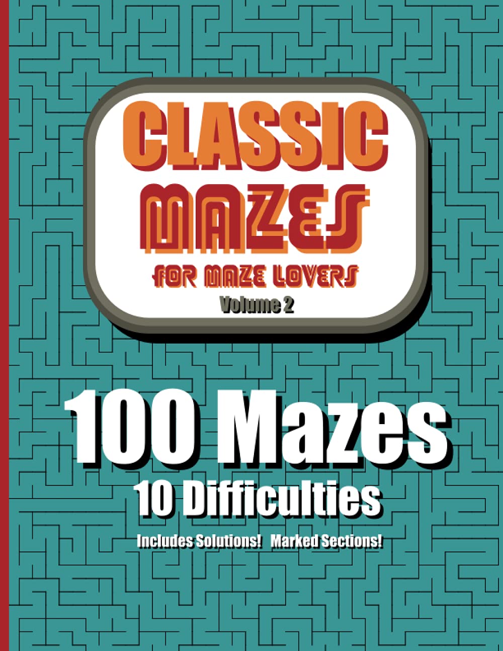 Classic Mazes for Maze Lovers, Volume 2: An Activity Book of Fun Challenging Puzzles For Puzzle Lovers, Fun Stress and Anxiety Relief Maze Book for Adults and Children 8-12