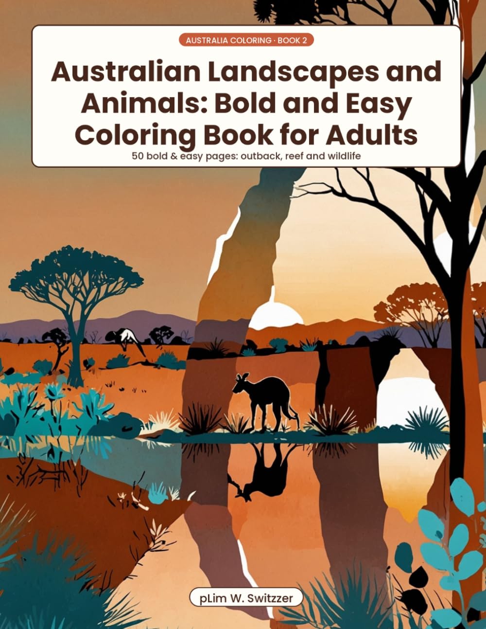 Australian Landscapes and Animals: Bold and Easy Coloring Book for Adults: 50 Big-Line, Stress-Free Coloring Pages - Outback Sunsets, Reef Life, Rainforest and the Wildlife of Australia