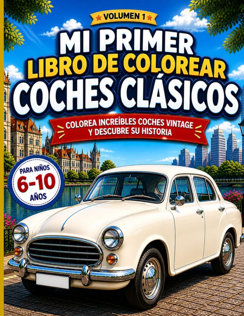 Mi Primer Libro de Colorear Coches Clásico: Colorea increíbles coches vintage y descubre su historia