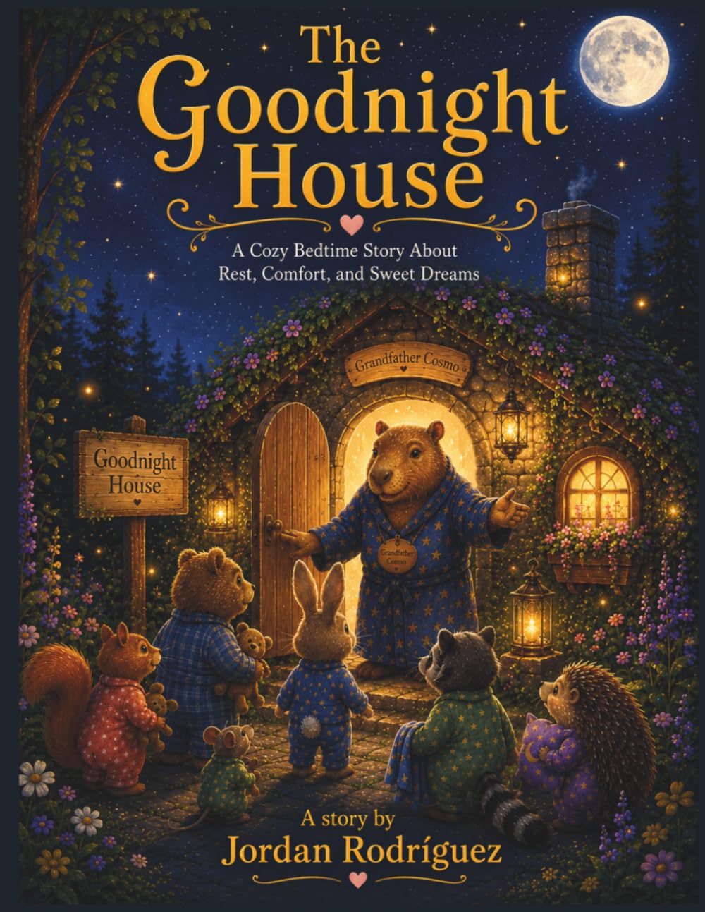 THE GOODNIGHT HOUSE: A COZY BEDTIME HISTORY ABOUT REST ,CONFORT, AND SWEET DREAMS