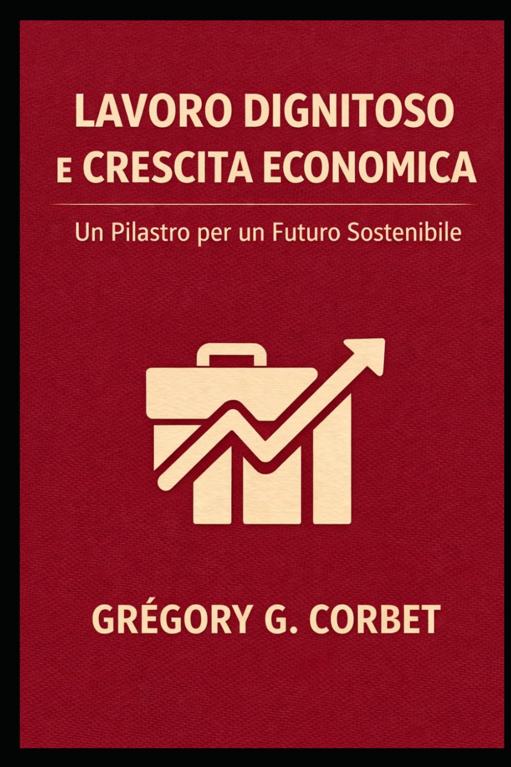 Lavoro Dignitoso e Crescita Economica: Chiavi per uno Sviluppo Equo e Sostenibile