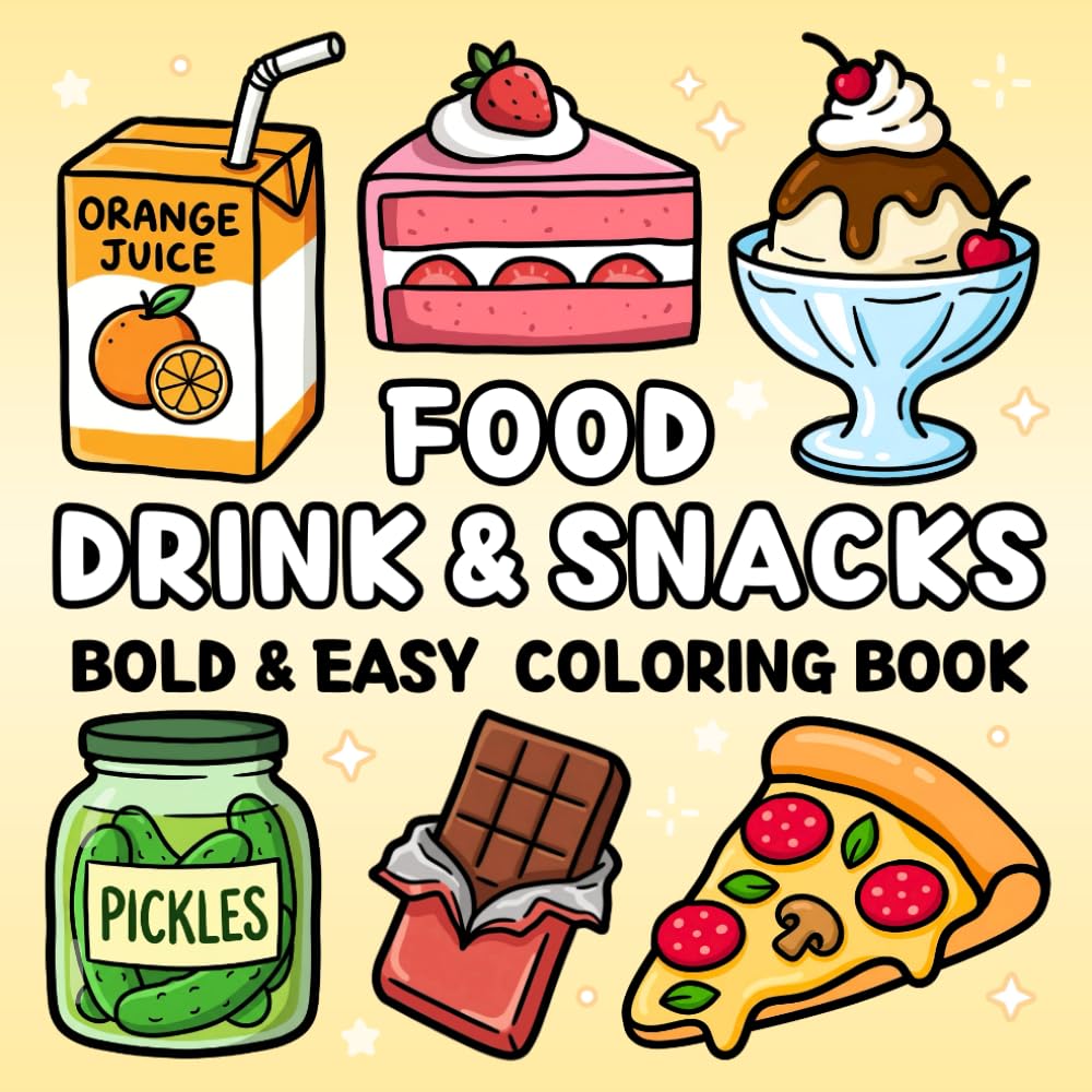 Food Drink & Snacks Bold and Easy Coloring Book: for Kids, Adults & Seniors of a Variety of Foods, Drinks, Sweets and Fruits for Relaxation (Cozy & Easy Coloring)