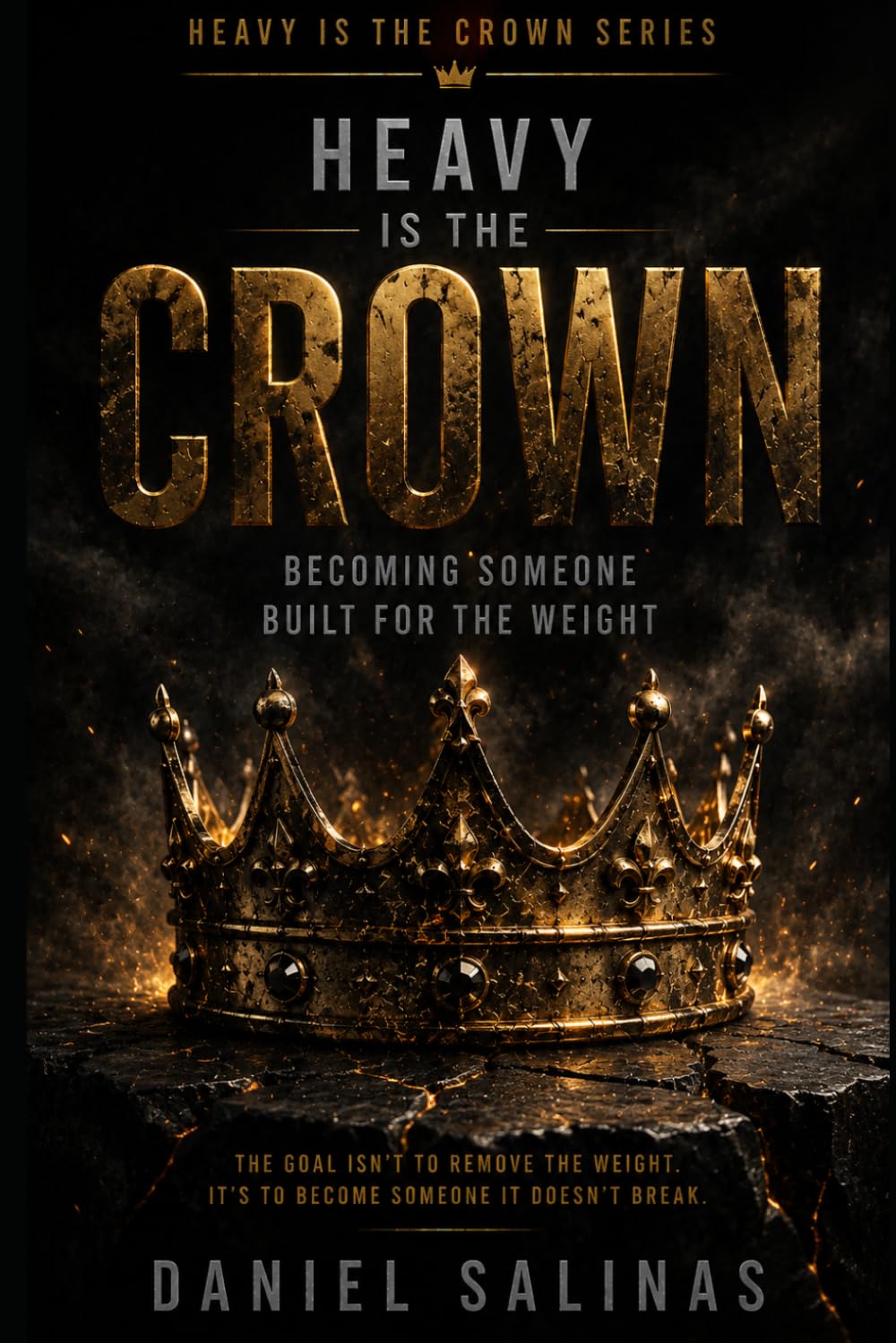 Heavy Is the Crown: Becoming Someone Built for the Weight (Heavy Is the Crown Series)