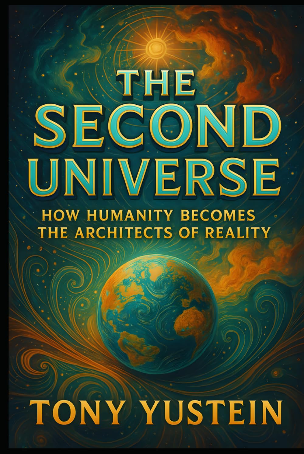 The Second Universe: How Humanity Becomes the Architects of Reality