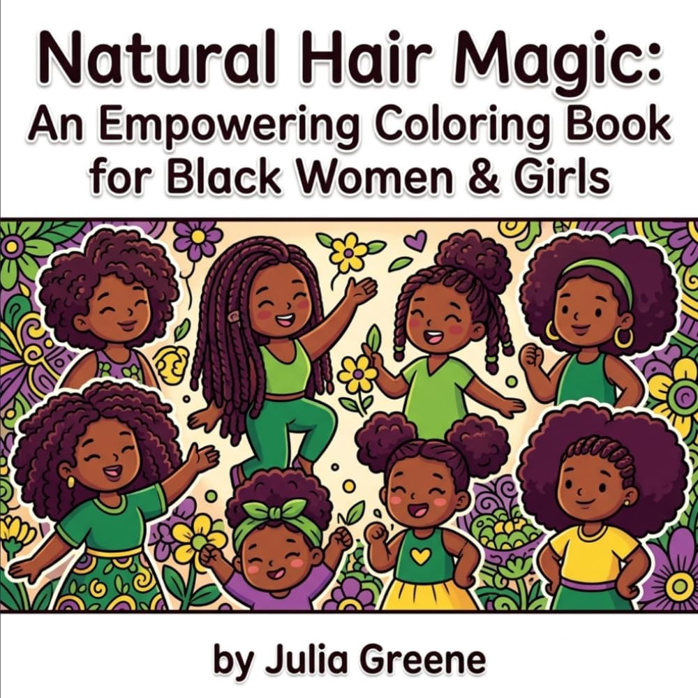 Natural Hair Magic: An Empowering Coloring Book for Black Women & Girls