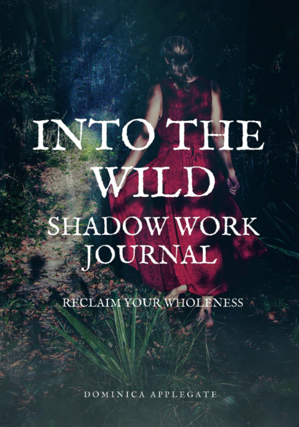 Into The Wild Shadow Work Journal: Reclaim Your Wholeness: Amazon.co.uk ...