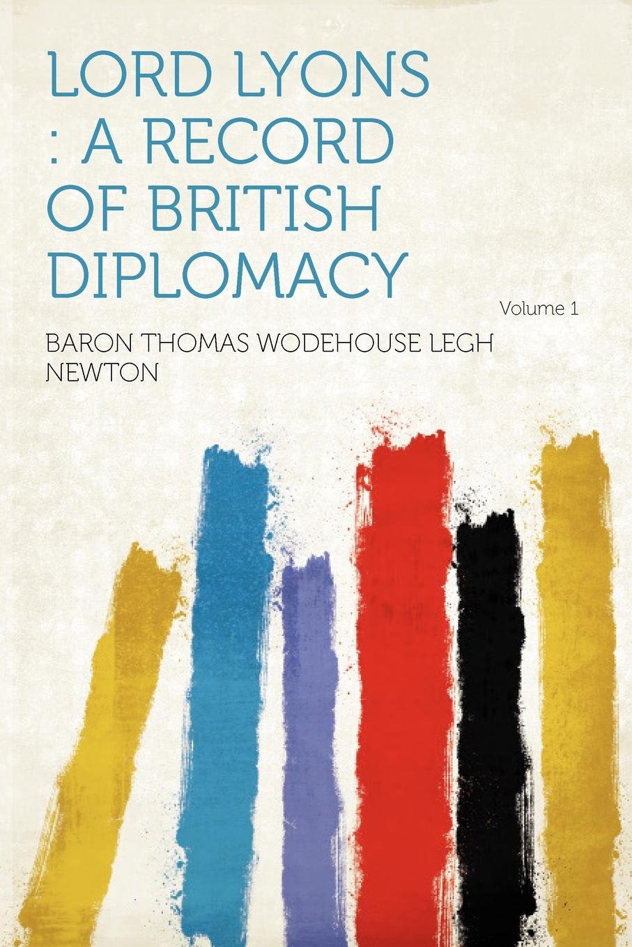 Buy Lord Lyons: A Record of British Diplomacy Volume 1 — BookShops.in