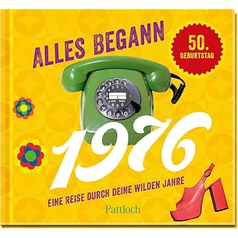 Alles begann 1976 Eine Reise durch deine wilden Jahre Jahrgangsbuch zum 50. Geburtstag Retro Jahrgangsb cher
