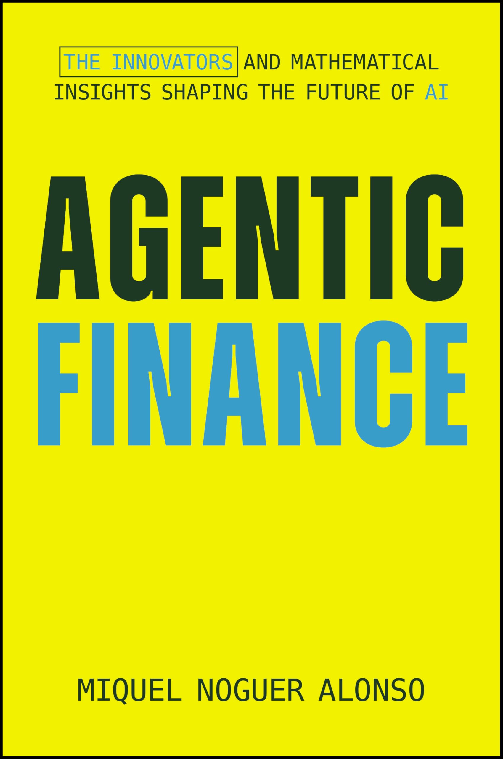 Agentic Finance: The Innovators and Mathematical Insights Shaping the Future of AI