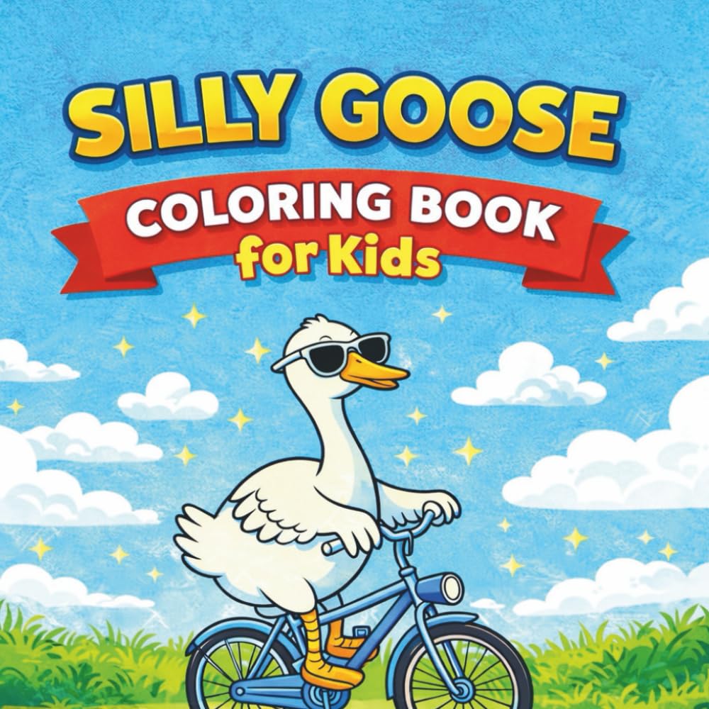 Silly Goose Coloring Book for Kids: 45 Fun & Funny Coloring Pages of a Cool Goose in Sunglasses | Ages 4–8