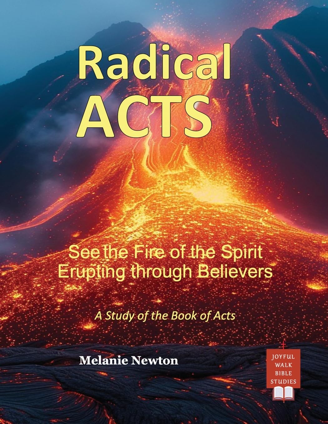 Radical Acts: See the Fire of the Spirit Erupting through Believers