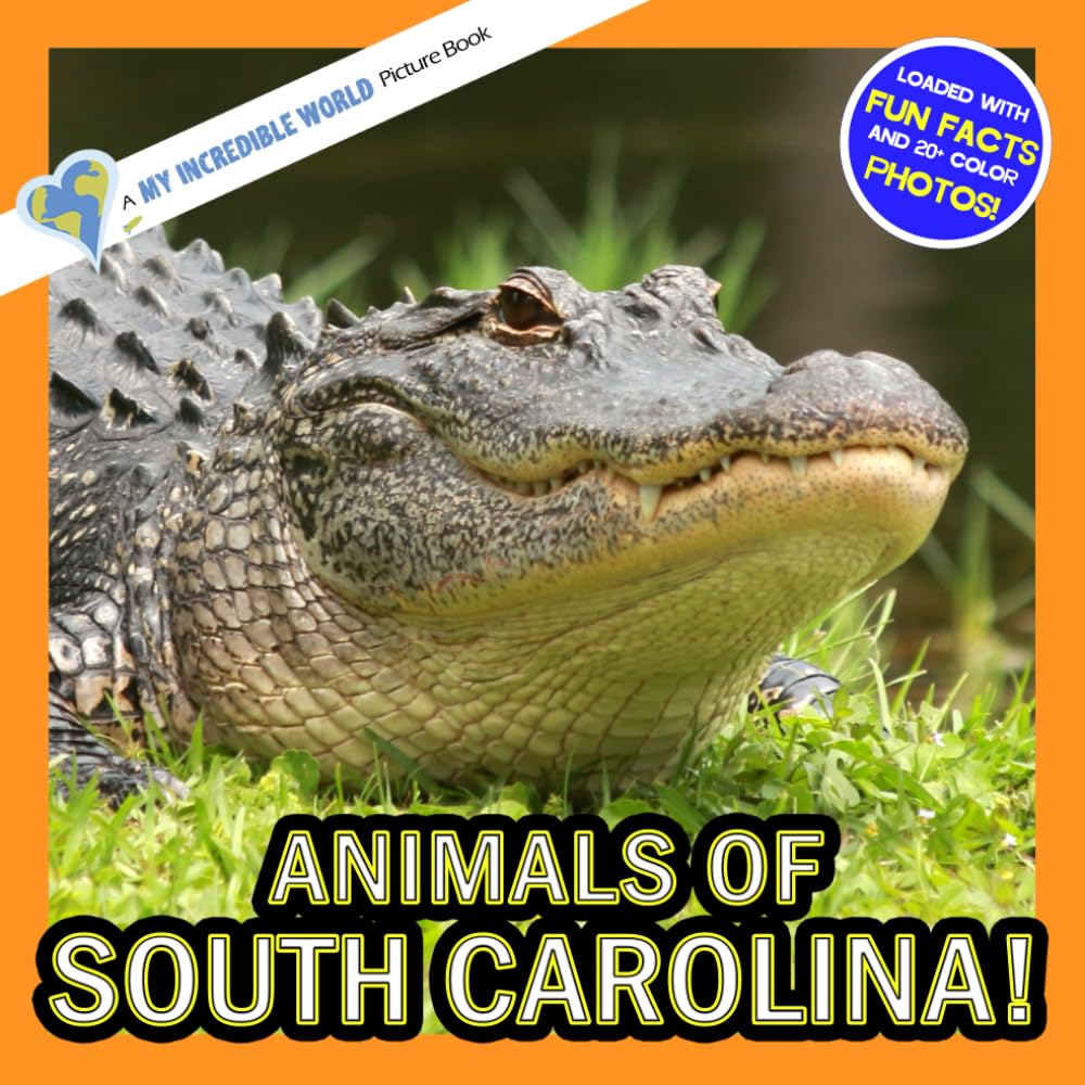Animals of South Carolina!: A My Incredible World Picture Book for Children (My Incredible World: Nature and Animal Picture Books for Children)