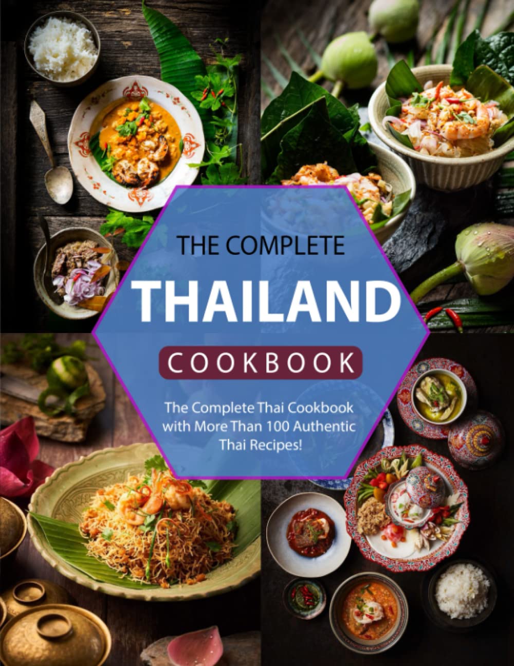 The Easy Thailand cookbook: The Complete Thai Cookbook with More Than 100 Authentic Thai Recipes