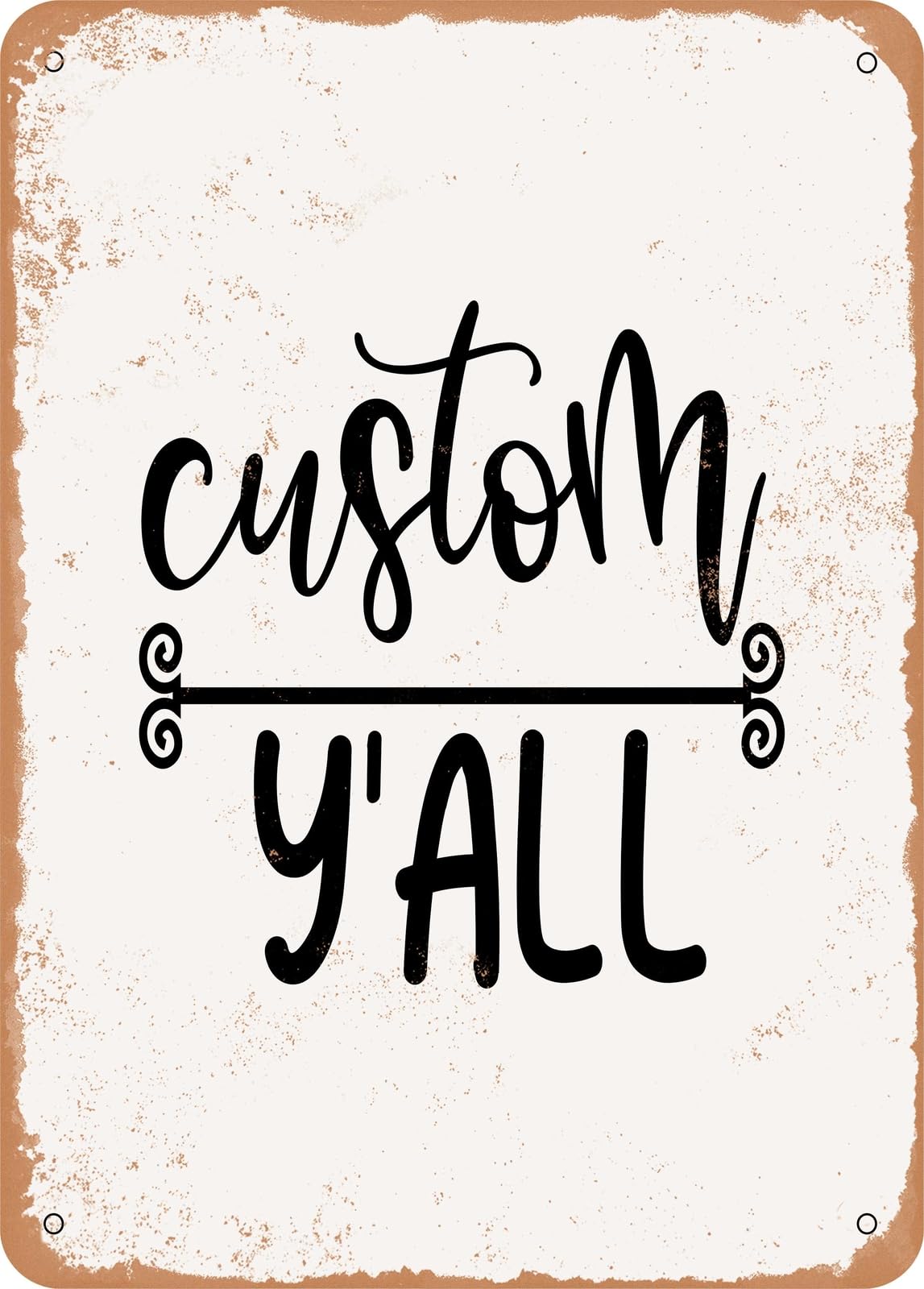 Miaomansenstore Metal Sign - Custom Y'all - Vintage Rusty Look Home Decor