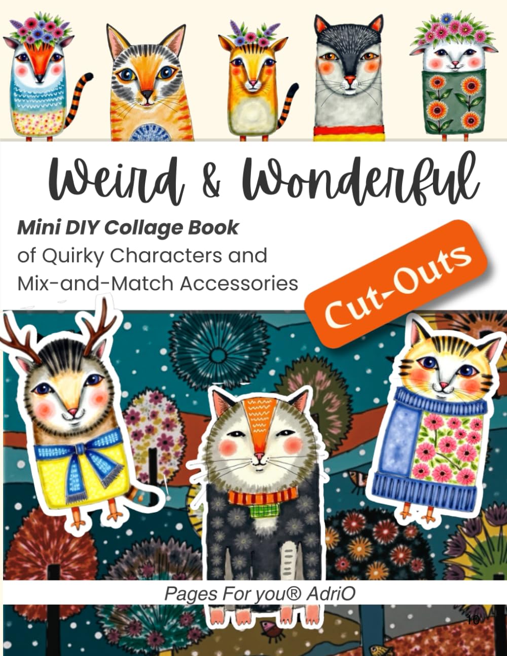 Weird & Wonderful Cut-Outs: A DIY Collage Kit of Quirky Hand-Style Illustrated Characters & Mix-and-Match Accessories for Scrapbookers, Art ... Artists (Craft and Collage Creation Series)