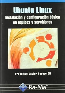 Ubuntu Linux. Instalación y configuración básica en equipos y servidores