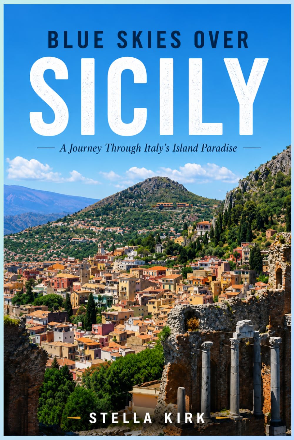 Blue Skies Over Sicily: A Journey Through Italy’s Island Paradise