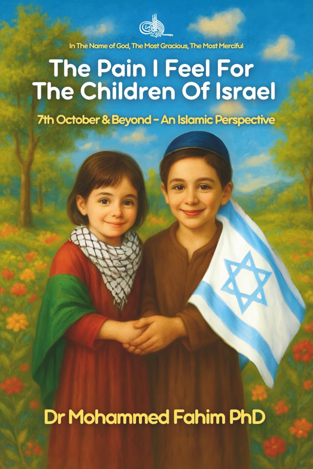 The Pain I Feel For The Children of Israel: 7th October & Beyond - An Islamic Perspective