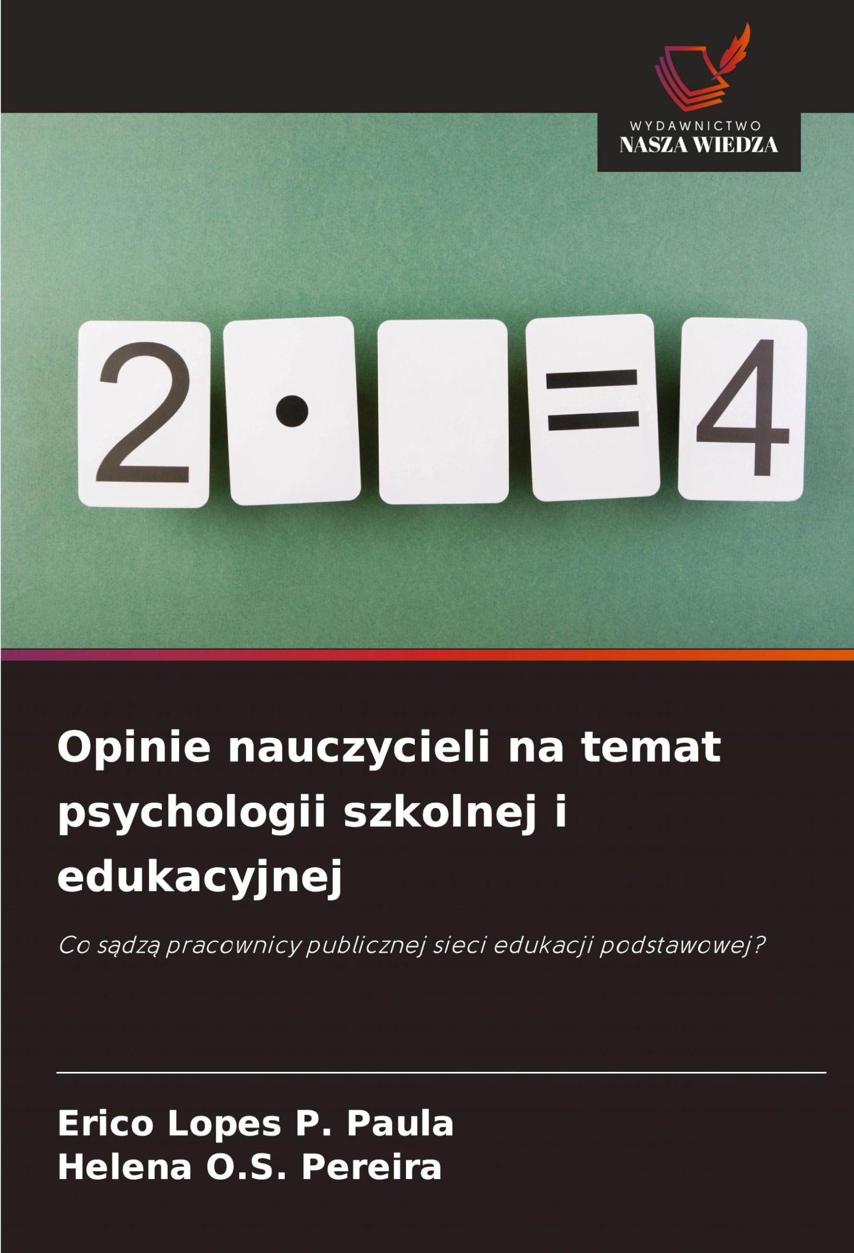Opinie nauczycieli na temat psychologii szkolnej i edukacyjnej: Co s¿dz¿ pracownicy publicznej sieci edukacji podstawowej?