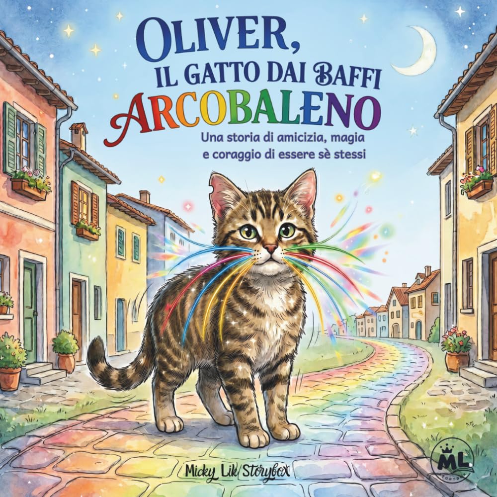 OLIVER, IL GATTO DAI BAFFI ARCOBALENO: Una storia di amicizia, magia e coraggio di essere sè stessi (Micky Lik Storybox – Piccoli Eroi, Grandi Cuori)