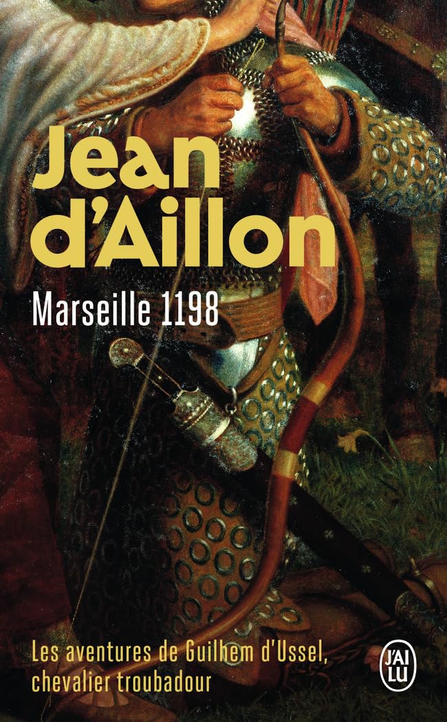 Les aventures de Guilhem d'Ussel, chevalier troubadour 1/Marseille 1198 (Litterature Generale)