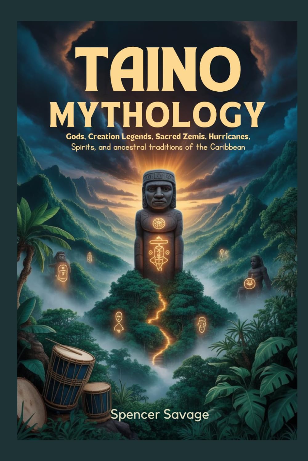 TAINO MYTHOLOGY: Gods, Creation Legends, Sacred Zemis, Hurricanes, Spirits, and Ancestral Traditions of the Caribbean (World Mythologies and Folklore Collection)